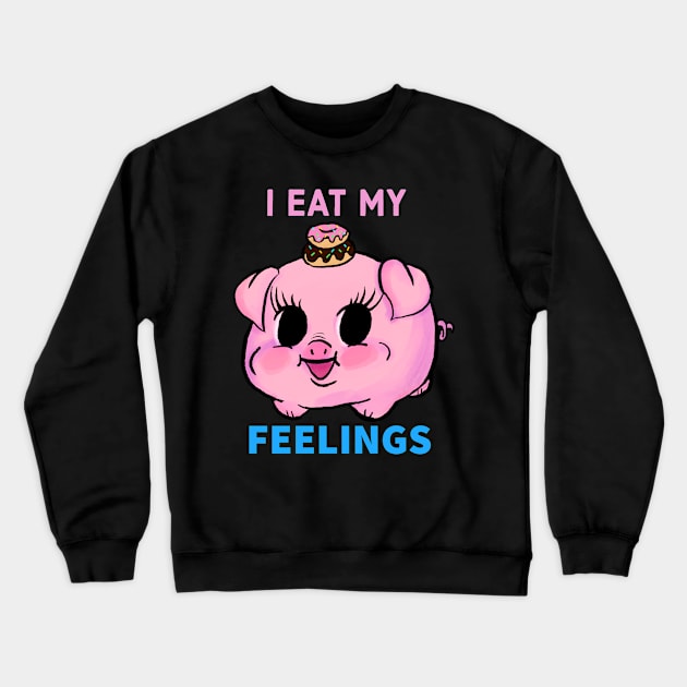 I EAT MY FEELINGS Crewneck Sweatshirt by Amanda Excell